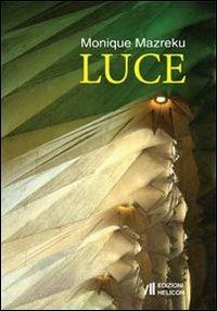 Luce - Monique Mazreku - Libro Helicon 2013 | Libraccio.it