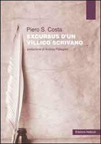 Excursus d'un vìllico scrivano - Piero S. Costa - Libro Helicon 2013 | Libraccio.it