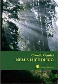 Nella luce di Dio - Claudio Comini - Libro Helicon 2013 | Libraccio.it