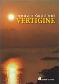 Vertigine - Ignazio Gaudiosi - Libro Helicon 2013 | Libraccio.it