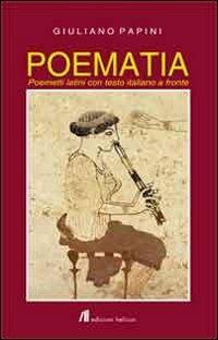 Poematia. Poemetti latini. Testo italiano a fronte - Giuliano Papini - Libro Helicon 2013 | Libraccio.it
