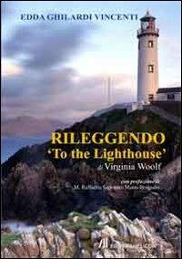 Rileggendo «To the lighthouse» - Edda Ghilardi Vincenti - Libro Helicon 2013 | Libraccio.it