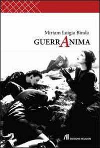 Guerranima - Miriam L. Binda - Libro Helicon 2013 | Libraccio.it