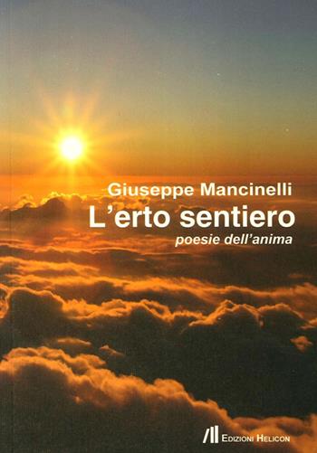 L' erto sentiero. Poesie dell'anima - Giuseppe Mancinelli - Libro Helicon 2013 | Libraccio.it