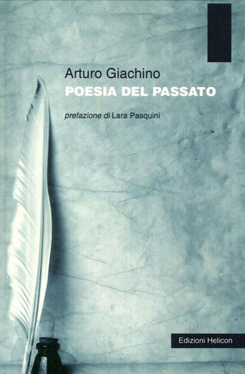 Poesia del passato - Arturo Giachino - Libro Helicon 2014 | Libraccio.it