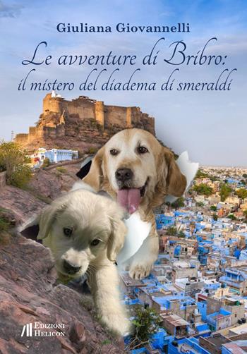 Le avventure di Bribro: il mistero del diadema di smeraldi - Giuliana Giovannelli - Libro Helicon 2023 | Libraccio.it