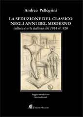 La seduzione del classico negli anni del moderno. Cultura e arte italiana dal 1914 al 1920