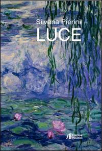 Luce - Silvana Pierini - Libro Helicon 2014 | Libraccio.it