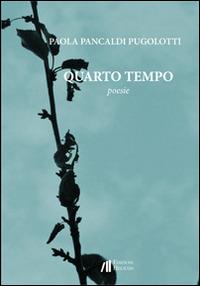 Quarto tempo - Paola Pancaldi Pugolotti - Libro Helicon 2014 | Libraccio.it