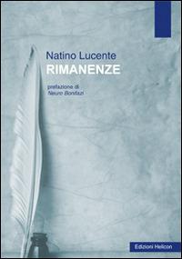 Rimanenze - Natino Lucente - Libro Helicon 2014 | Libraccio.it