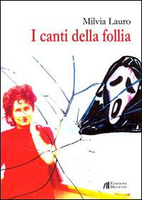 I canti della follia - Milvia Lauro - Libro Helicon 2014 | Libraccio.it