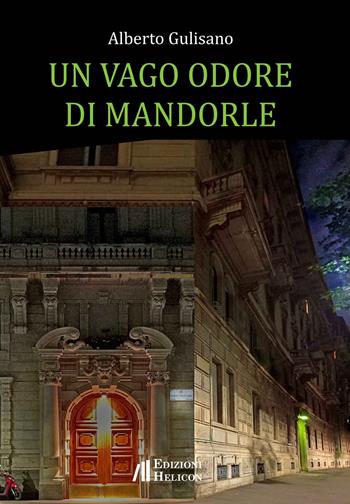 Un vago odore di mandorle - Alberto Gulisano - Libro Helicon 2023 | Libraccio.it