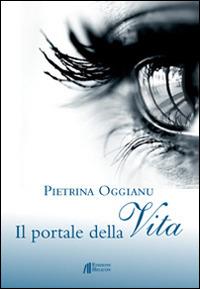 Il portale della vita - Pietrina Oggianu - Libro Helicon 2014 | Libraccio.it