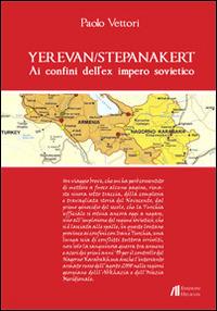 Yerevan/Stepanakert. Ai confini dell'ex impero sovietico - Paolo Vettori - Libro Helicon 2014 | Libraccio.it