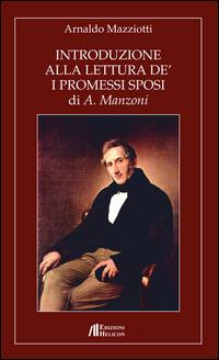 Introduzione alla lettura de' «I Promessi Sposi» di A. Manzoni - Arnaldo Mazziotti - Libro Helicon 2014 | Libraccio.it