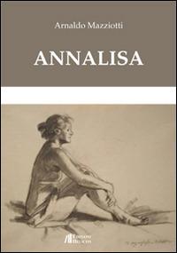 Annalisa - Arnaldo Mazziotti - Libro Helicon 2014 | Libraccio.it