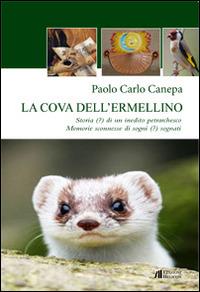 La cova dell'ermellino. Storia (?) di un inedito petrarchesco. Memorie sconnesse (?) di sogni sognati - Paolo C. Canepa - Libro Helicon 2014 | Libraccio.it