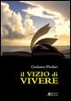 Il vizio di vivere - Giuliano Plodari - Libro Helicon 2015 | Libraccio.it