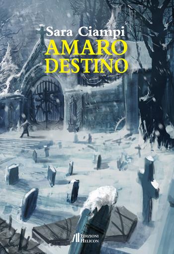 Amaro destino - Sara Ciampi - Libro Helicon 2015 | Libraccio.it