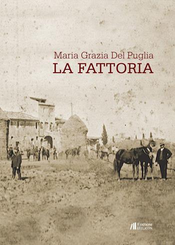 La fattoria - Maria Grazia Del Puglia - Libro Helicon 2015 | Libraccio.it
