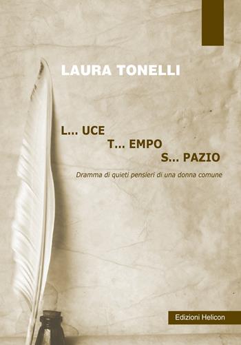Luce tempo spazio - Laura Tonelli - Libro Helicon 2015 | Libraccio.it
