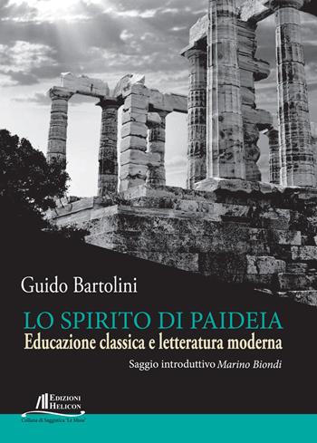 Lo spirito di Paideia. Educazione classica e letteratura moderna - Guido Bartolini - Libro Helicon 2015 | Libraccio.it