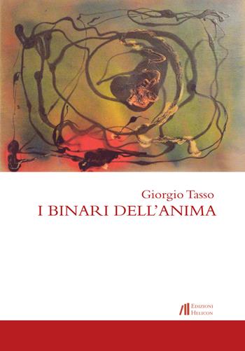 I binari dell'anima - Giorgio Tasso - Libro Helicon 2015 | Libraccio.it