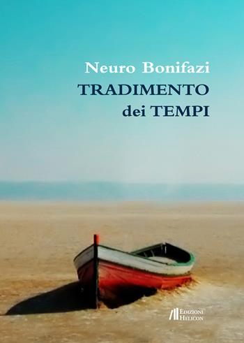 Tradimento dei tempi - Neuro Bonifazi - Libro Helicon 2015 | Libraccio.it