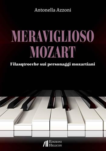 Meraviglioso Mozart. Filastrocche sui personaggi mozartiani - Antonella Azzoni - Libro Helicon 2023 | Libraccio.it