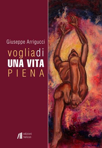 Voglia di una vita piena - Giuseppe Arrigucci - Libro Helicon 2015 | Libraccio.it