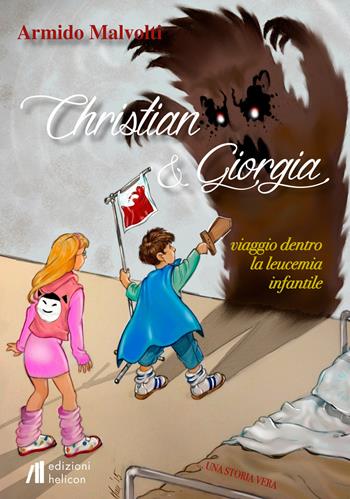 Christian e Giorgia. Viaggio dentro la leucemia infantile - Armido Malvolti - Libro Helicon 2015 | Libraccio.it