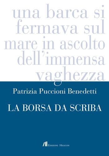La borsa da scriba - Patrizia Puccioni Benedetti - Libro Helicon 2016 | Libraccio.it