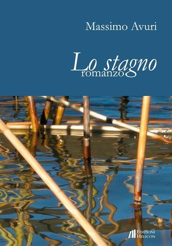 Lo stagno - Massimo Avuri - Libro Helicon 2016 | Libraccio.it