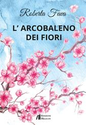 L' arcobaleno dei fiori