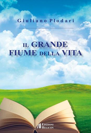 Il grande fiume della vita - Giuliano Plodari - Libro Helicon 2016 | Libraccio.it