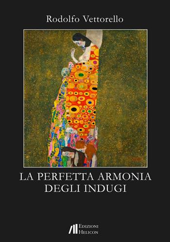 La perfetta armonia degli indugi - Rodolfo Vettorello - Libro Helicon 2016 | Libraccio.it