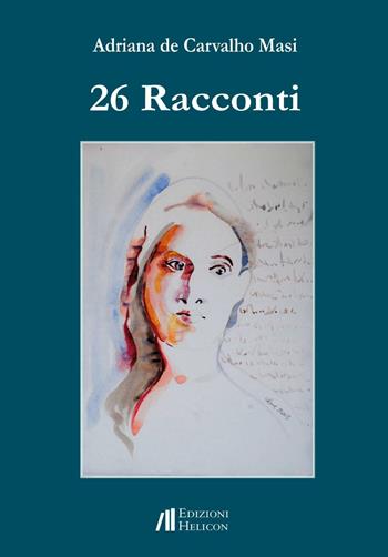 26 racconti - Adriana De Carvalho Masi - Libro Helicon 2016 | Libraccio.it