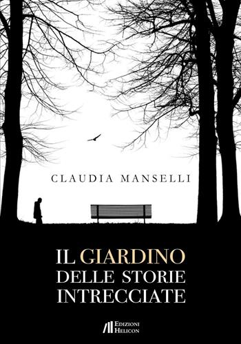 Il giardino delle storie intrecciate - Claudia Manselli - Libro Helicon 2016 | Libraccio.it