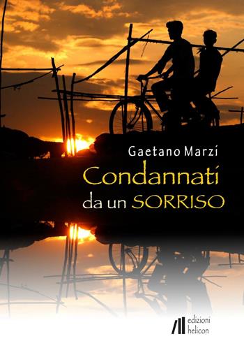 Condannati da un sorriso - Gaetano Marzi - Libro Helicon 2016 | Libraccio.it