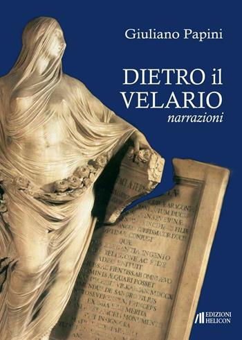 Dietro il velario - Giuliano Papini - Libro Helicon 2016 | Libraccio.it