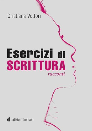 Esercizi di scrittura - Cristiana Vettori - Libro Helicon 2016 | Libraccio.it