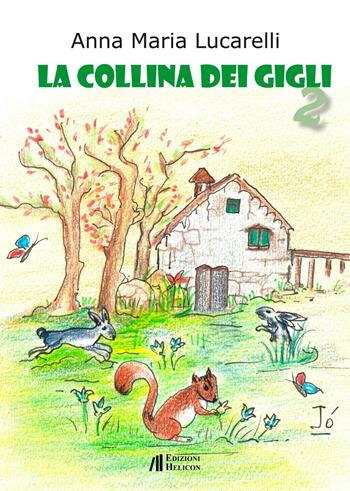 La collina dei gigli 2 - Anna Maria Lucarelli - Libro Helicon 2016 | Libraccio.it