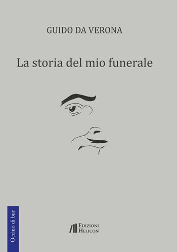 La storia del mio funerale - Guido Da Verona - Libro Helicon 2016, Occhio di bue | Libraccio.it