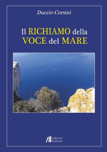 Il richiamo della voce del mare - Duccio Corsini - Libro Helicon 2017 | Libraccio.it