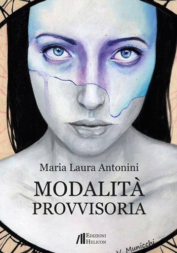 Modalità provvisoria - Maria Laura Antonini - Libro Helicon 2017 | Libraccio.it