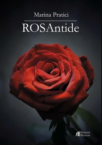 Rosantide - Marina Pratici - Libro Helicon 2017 | Libraccio.it