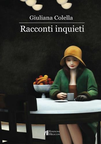 Racconti inquieti - Giuliana Colella - Libro Helicon 2017 | Libraccio.it
