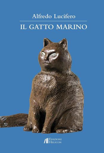 Il gatto Marino - Alfredo Lucifero - Libro Helicon 2017 | Libraccio.it