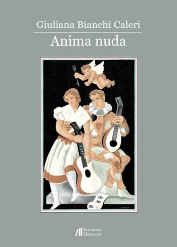 Anima nuda - Giuliana Bianchi Caleri - Libro Helicon 2017 | Libraccio.it