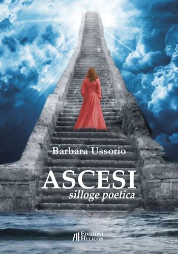 Ascesi. Silloge poetica - Barbara Ussorio - Libro Helicon 2017 | Libraccio.it